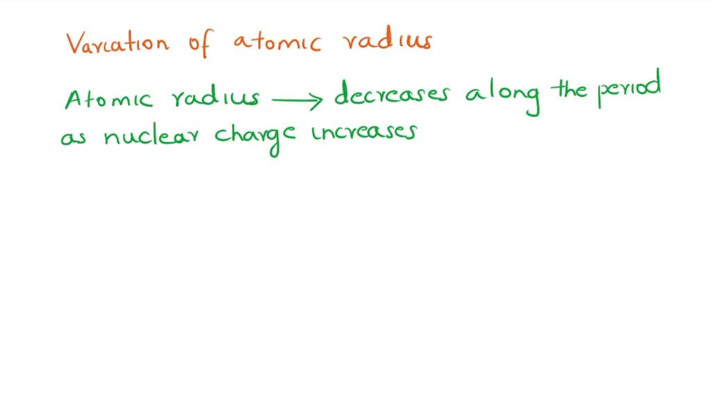 solved-how-does-atomic-radius-vary-in-a-period-and-in-a-group-how-do