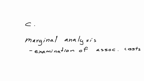 Kos Marginal In marginal analysis, what is compared to make economic decisions? a ...