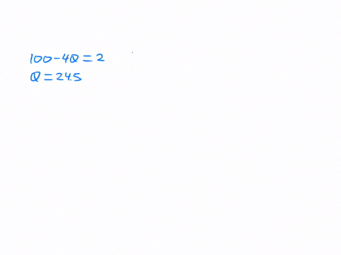 consider-a-monopolist-who-faces-the-following-demand-function-p-100-2q-the-firms-cost-function-is-given-by-cq-10-2q-what-are-the-profit-maximizing-output-and-price-what-is-the-profit-at-this-point