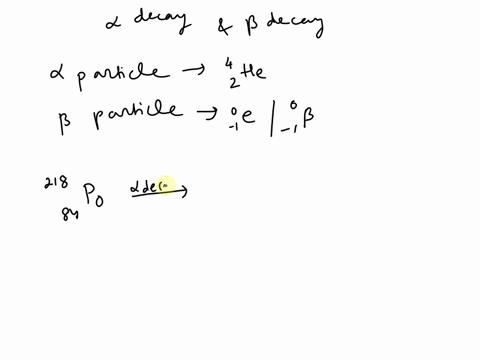write-the-balanced-nuclear-of-the-following-a-alpha-decay-of-polonium-218-b-production-of-241-95-am-through-beta-decay-c-formation-of-20383-bi-through-alpha-decay-32729