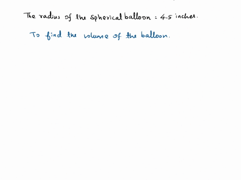 the-radius-of-a-spherical-balloon-is-45-inches-what-is-the-volume-of-the-balloon-use-314-for-pi-enter-your-answer-as-a-decimal-in-the-box-______-in3-90238