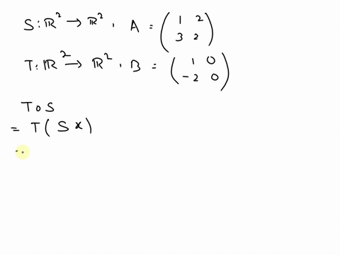 point-let-s-be-a-linear-transformation-from-r2-to-r2-with-associated-matrix-2-a-3-2-let-t-be-a-linear-transformation-from-r2-to-r2-with-associated-matrix-b-2-determine-the-matrix-c-of-the-co-98805