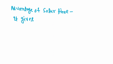 what-are-advantages-and-disadvantages-of-apparent-solar-time-how-is-the-situation-improved-by-introd-18205