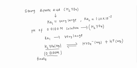 question-a-strong-diprotic-acid-hyo4-has-the-following-dissociation-constants-kal-very-large-kaz-l420-10-i-calculate-the-ph-ofa-00100-m-solution-of-this-strong-diprotic-acid-ii-calculate-the-79915