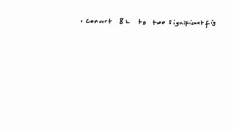 round-off-or-add-zeros-to-each-of-the-following-to-two-significant-figures-8-l-express-your-answer-using-two-significant-figures