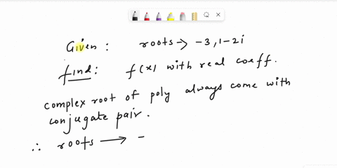 find-polynomial-f-r-of-degree-3-with-real-coefficients-and-the-following-zeros-3-1-2i-fk-x-5-2-42761