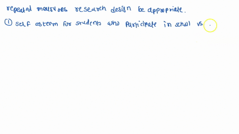 question-1-for-which-of-the-following-situation-would-a-repeated-measures-research-design-be-appropriate-comparing-self-esteem-for-students-who-participate-in-school-athletics-versus-those-w-79651
