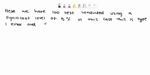 question-6-in-this-exercise-we-are-conducting-many-hypothesis-tests-to-test-a-claim-assume-that-the-null-hypothesis-is-true-if-100-tests-are-conducted-using-a-significance-level-of-5-approxi-67157