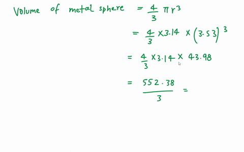 a-solid-metal-sphere-has-a-radius-of-353-cm-and-a-mass-of-1796-kg-what-is-the-density-of-the-metal-in-gcm3-the-volume-of-a-sphere-is-v-43-pr3a-344-gcm3b-0103-gcm3c-121-gcm3d-975-gcm3-30204