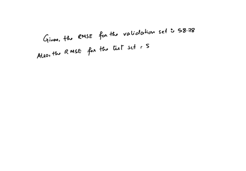 if-the-rmse-for-the-validation-set-is-5878-and-the-rmse-for-the-test-set-is-5712-then-what-range-will-the-new-data-rmse-lie-in-57125878-range-5758-range-571259-range-5759-range-56427