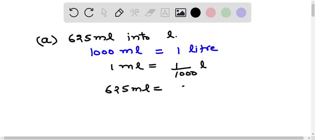 Solved Express The Following In The Terms Of Litres L Using Decimals A 625 Ml
