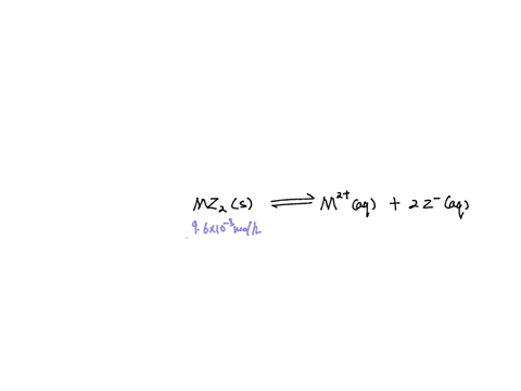 the-solubility-of-an-unknown-salt-mz2-at-25c-is-96x10-3-moll-what-is-the-ksp-for-mz2-at-25c-note-your-answer-is-assumed-to-be-reduced-to-the-highest-power-possible-x10-answer-04657