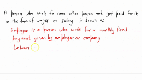 a-person-who-work-for-some-other-person-and-get-paid-for-it-in-the-form-of-wages-or-salary-is-known-as-96846