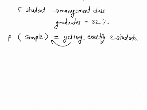 thirty-two-percent-the-students-management-class-are-graduate-students-random-sample-of-5-students-selected-using-the-binomial-probability-function-formula-determine-the-probability-that-the-49401