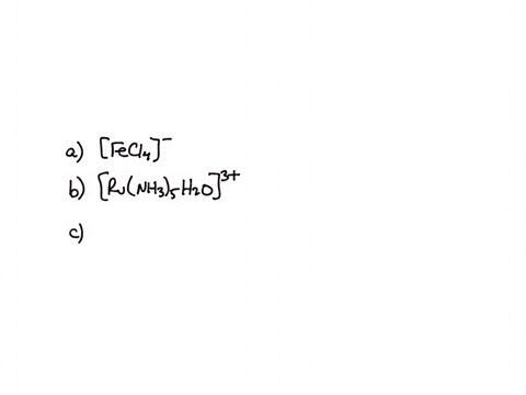 give-formulas-for-the-following-complex-ions-a-tetrachloroferrateiii-ion-b-pentaammineaquarutheniu-4-66118