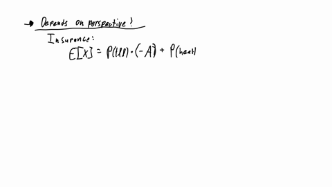 true-or-false-health-insurance-policy-is-designed-in-such-a-way-that-a-healthy-person-has-a-negative-expected-value-and-an-ailing-one-has-a-positive-expected-value-17928