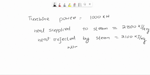 in-a-certain-steam-plant-the-turbine-develops-1000-kwthe-heat-supplied-to-the-steam-in-the-boiler-is-2800-kjkg-the-heat-rejected-by-the-steam-to-the-cooling-water-in-the-condenser-is-2100-kj-19225