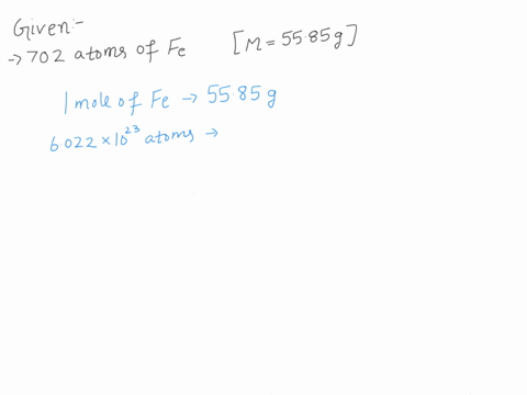calculate-the-mass-in-grams-of-702-atoms-of-iron-fe-1-mol-of-fe-has-a-mass-of-5585-g-94622