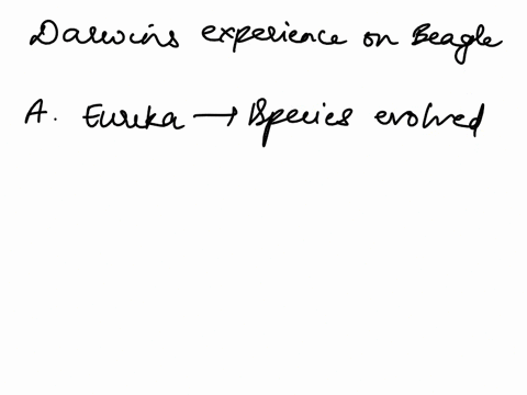 which-statement-accurately-describes-darwins-experience-on-the-beagle-a-he-had-a-eureka-moment-and-understood-how-species-evolve-b-he-recognized-the-significance-of-each-species-he-observed-32834