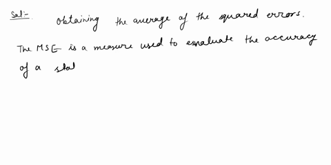 how-is-the-mean-square-error-mse-calculated-obtaining-the-average-of-the-squared-errors-obtaining-the-sum-of-the-squared-errors-obtaining-the-average-of-the-errors-squaring-the-average-of-th-59747