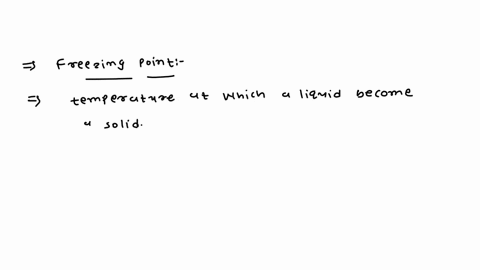 what-do-you-understand-by-the-term-freezing-point-which-other-temperature-is-mostly-the-same-as-the-freezing-point-of-given-substances-35824