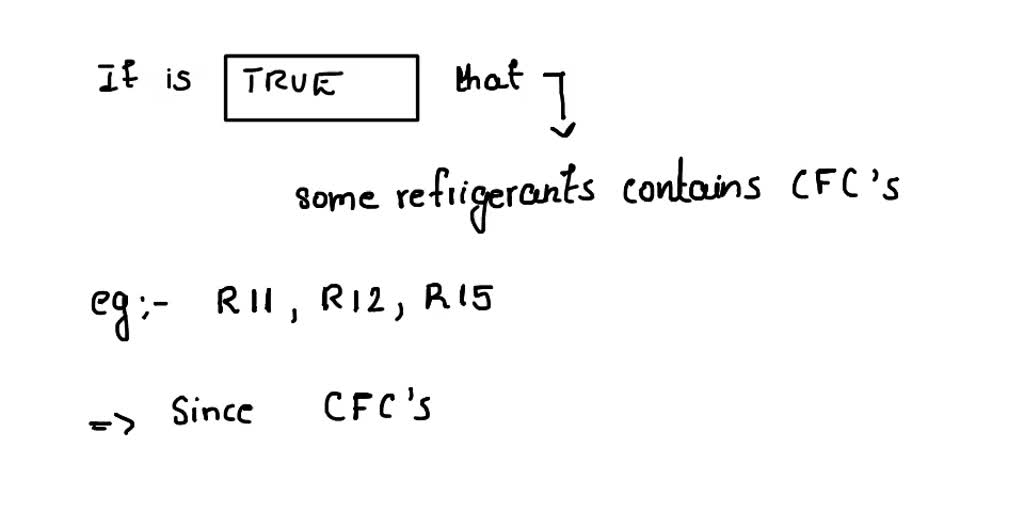 SOLVED Some refrigerants contain CFCs A) True B) false