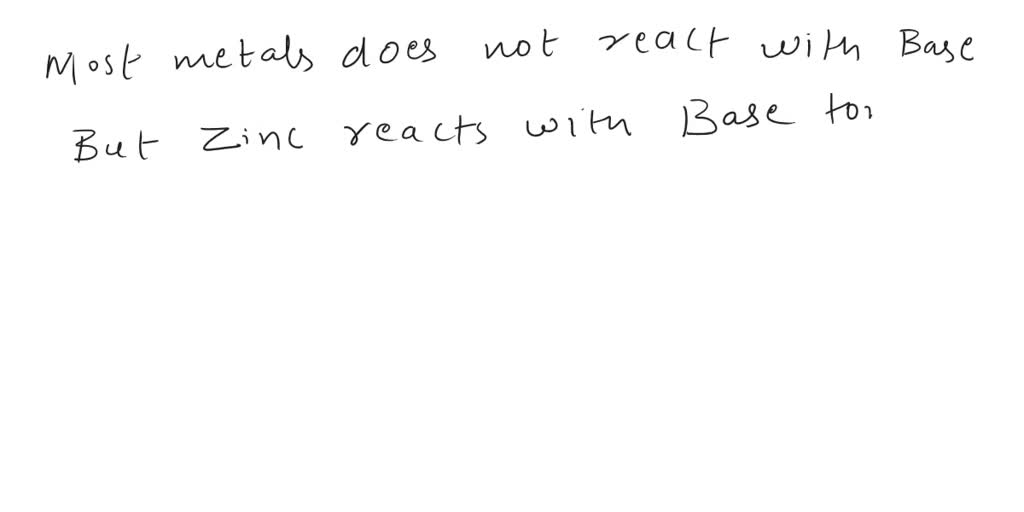 SOLVED: Most metals do not react with bases, but zinc metal does. One