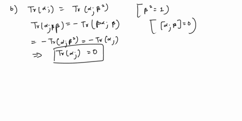 8-a-prove-that-the-dimension-of-dirac-matrices-and-a-j-123-has-to-be-an-even-number-b-calculate-the-traces-of-dirac-matrices-of-an-arbitrary-even-dimension-07258
