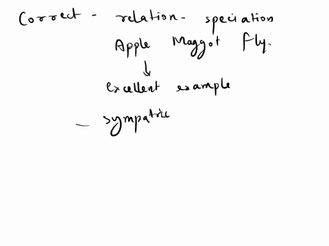 which-of-the-following-is-true-regarding-speciation-in-rhagoletis-pomonella-the-apple-maggot-fly-assortative-mating-by-host-plant-is-likely-as-they-mate-on-or-at-their-preferred-host-the-rzc-53385