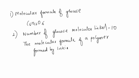the-molecular-formula-of-glucose-is-c6hl206what-would-be-the-molecular-formula-of-a-polymer-formed-by-linking-lo-glucose-molecules-through-dehydration-or-condensation-reactions-ac60-h100-o50-35606