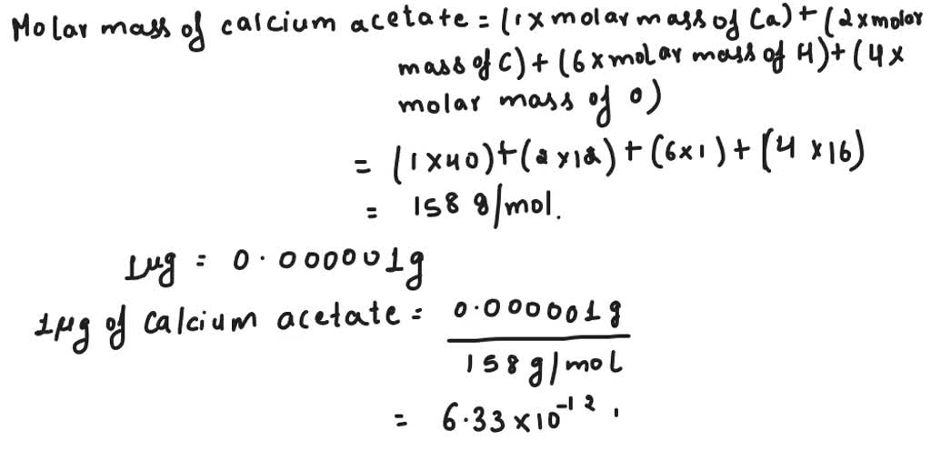 SOLVED How many acetate ions and how many oxygen atoms are there in 1 Î¼g of calcium acetate