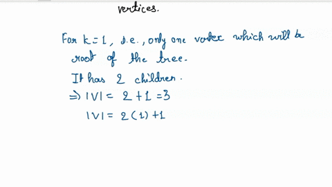 let-t-v-e-be-a-rooted-tree-with-the-property-that-all-internal-vertices-all-non-leaf-vertices-have-exactly-3-children-if-there-are-k-internal-vertices-prove-by-induction-on-k-that-v-3k-1-86319
