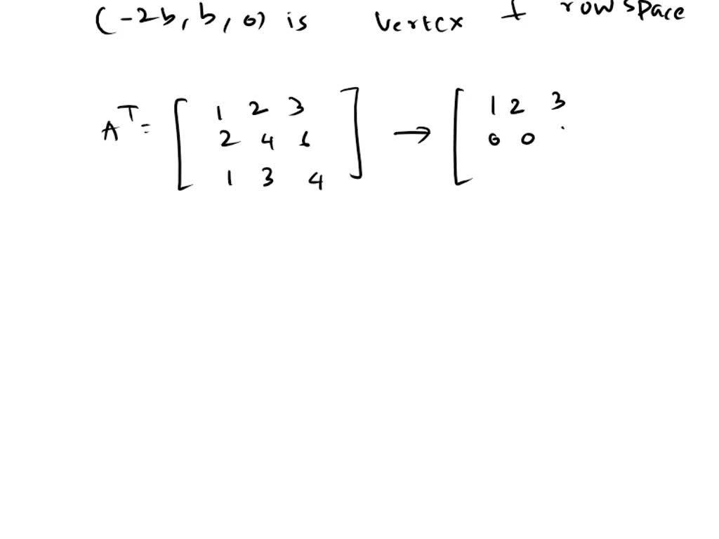 SOLVED Find a vector x orthogonal to the row space of A and a