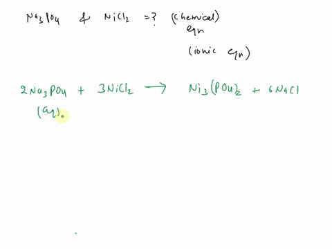 does-a-reaction-occur-when-aqueous-solutions-of-sodium-phosphate-and-nickelii-chloride-are-combined-if-reaction-does-occur-so-write-the-net-ionic-equation-does-a-reaction-occur-when-aqueous-17516