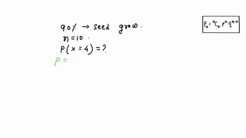if-a-seed-is-planted-it-has-a-90-chance-of-growing-into-a-healthy-plant-if-10-seeds-are-planted-what-is-the-probability-that-exactly-4-dont-grow-30833