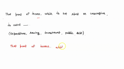 that-part-of-income-which-is-not-spent-on-consumption-is-called-_________-expenditure-saving-investment-public-debt-fill-in-the-blank-with-appropriate-alternative-given-in-the-bracket-47412