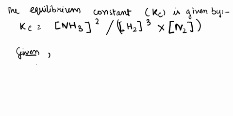 the-equilibrium-constant-kc-for-the-reaction-of-h2-and-n2is-17102-at-225-c-if-the-system-at-equilibrium-contains-012-m-h2-and-0014-m-n2-what-is-the-concentration-of-nh3-3h2gn2g2nh3g-80853