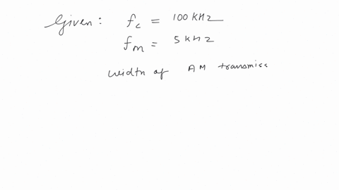 for-a-carrier-frequency-of-100-khz-and-a-modulating-frequency-of-5-khz-what-is-the-band-width-of-am-transmission