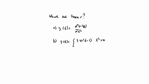 which-of-the-following-systems-are-not-linear-a-yt-d2xtdt2-b-yt3xt-1-for-t2-1-0-for-t2-1-c-yt-integral0-to-txe-dintegral0-to-tx-1-cosd-d-yt-integral0-to-t-x-dintegral0-to-tx-1-d