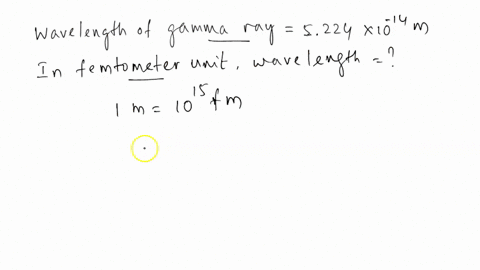 an-astrophysicist-measures-the-wavelength-0f-gamma-ray-emission-from-supernova-the-wavelength-is-5224-10-14-m-what-is-the-wavelength-femtometers-write-your-answer-a5-decimal-dxo-47988