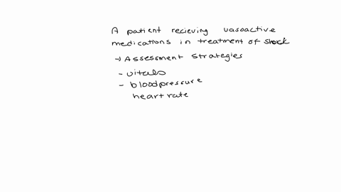 1-a-patient-is-receiving-vasoactive-medications-in-the-treatment-of-shock-o-what-are-important-assessment-strategies-when-administering-vasoactive-medications-o-regular-assessment-of-vitals-including
