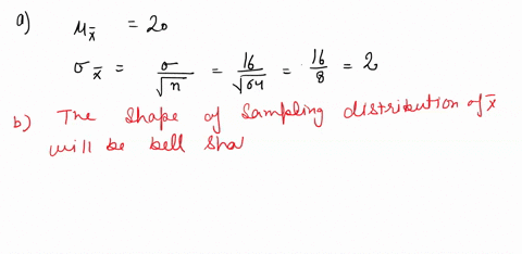 a-random-sample-of-n-64-observations-is-drawn-from-the-population-distribution-of-a-random-variable-x-which-has-mean-equal-to-20-and-standard-deviation-equal-to-16-the-first-step-is-that-you-22694