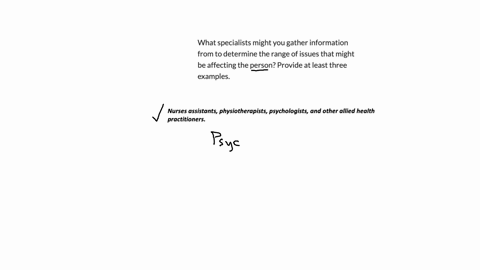 what-specialists-might-you-gather-information-from-to-determine-the-range-of-issues-that-might-be-affecting-the-person-provide-at-least-three-examples