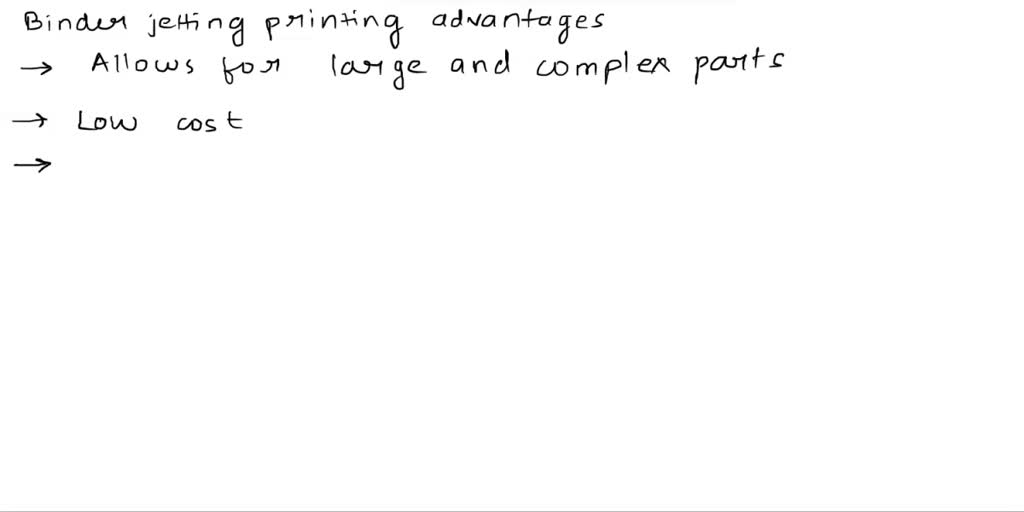 SOLVED Binder jetting printing has what advantages (check all that