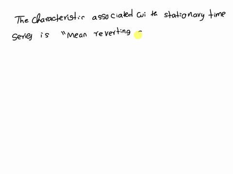 which-of-these-characteristics-do-we-associate-with-stationary-time-series-mean-estimation-of-a-sample-average-controlled-variation-around-a-trend-mean-reverting-around-a-constant-long-run-m-06754