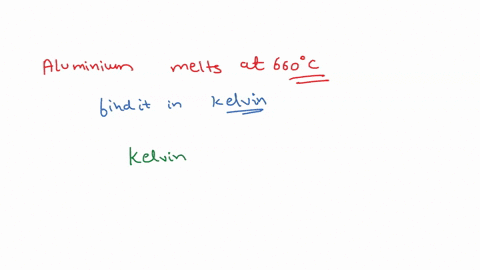 aluminum-melts-at-660circ-mathrmc-how-much-is-that-in-kelvins-74219