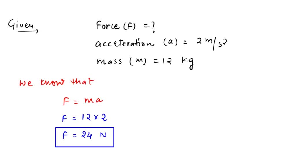 SOLVED: What would be the force required to produce an acceleration of ...