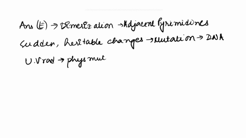 which-of-the-following-is-the-major-dna-damage-induced-by-ultraviolet-light-a-alkylation-b-deamination-of-cytosine-t0-uracil-c-depurination-of-nucleotides-dimerization-of-adjacent-purines-e-90803
