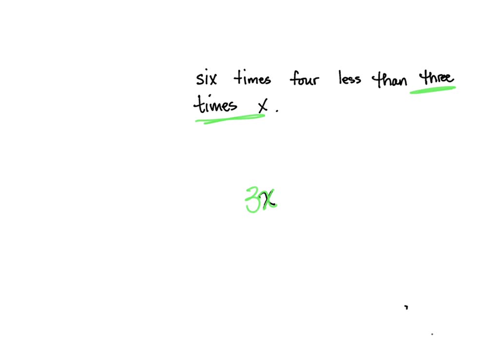 solved-what-is-six-times-four-less-than-three-times-x-an-a-algebraic