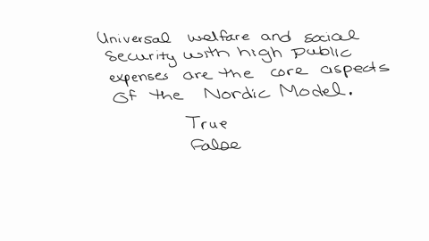 universal-welfare-and-social-security-with-high-public-expenses-are-the-core-aspects-of-the-nordic-model-group-of-answer-choices-true-false